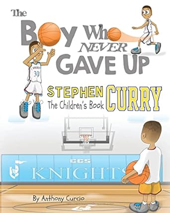 stephen curry the childrens book the boy who never gave up 1st edition anthony curcio 1537010344,