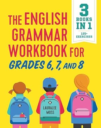 the english grammar workbook for grades 6 7 and 8 125+ simple exercises to improve grammar punctuation and