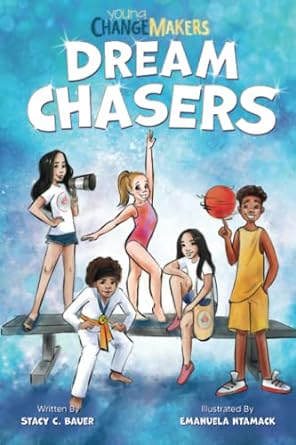 dream chasers an empowering book about making a better world 1st edition stacy c bauer ,emanuela ntamack