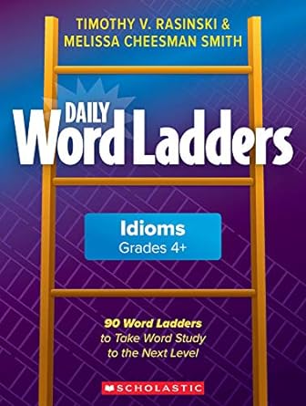 daily word ladders idioms grades 4+ 90 word ladders to take word study to the next level 1st edition timothy