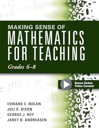 making sense of mathematics for teaching grades 6 8 1st edition edward c nolan ,juli k dixon ,george j roy