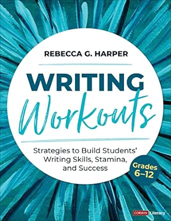 writing workouts grades 6 12 strategies to build students writing skills stamina and success 1st edition