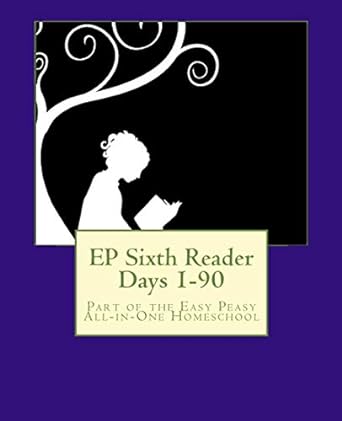 ep sixth reader days 1 90 part of the easy peasy all in one homeschool 1st edition lee giles 1505595118,