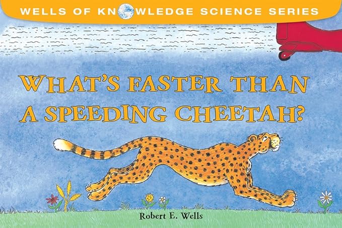 what s faster than a speeding cheetah 1st edition robert e. wells 0807522813, 978-0807522813