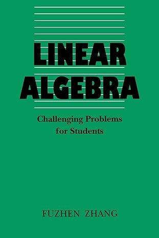 linear algebra challenging problems for students 1st edition prof fuzhen zhang 0801854598, 978-0801854590