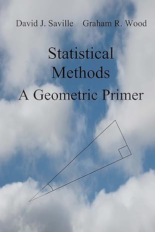 statistical methods a geometric primer 1st edition david j saville ,graham r wood 1456420429, 978-1456420420