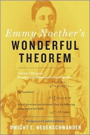 emmy noether s wonderful theorem revised and updated edition dwight e. neuenschwander 1421422670,