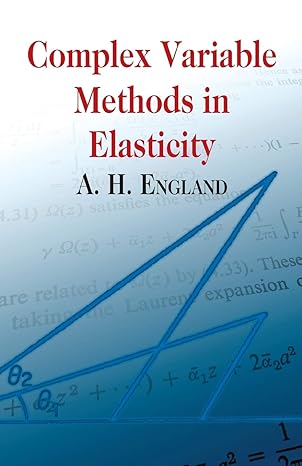 complex variable methods in elasticity 1st edition a. h. england 0486432300, 978-0486432304