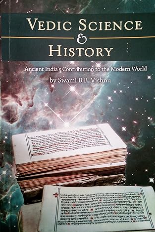 vedic science and history ancient india s contributions to the modern world 1st edition swami b.b. vishnu