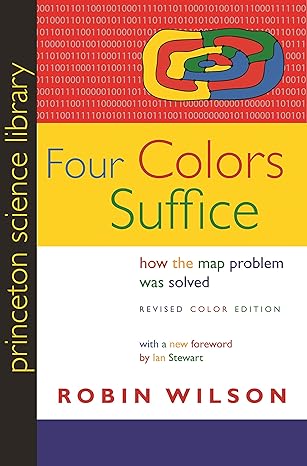 four colors suffice how the map problem was solved revised color edition revised edition robin wilson ,ian