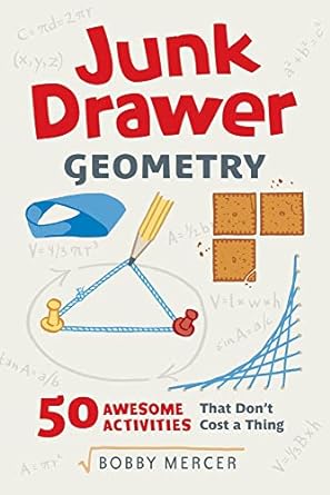 junk drawer geometry 50 awesome activities that don t cost a thing 1st edition bobby mercer 0912777796,