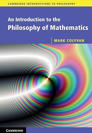 an introduction to the philosophy of mathematics 1st edition mark colyvan 0521533414, 978-0521533416