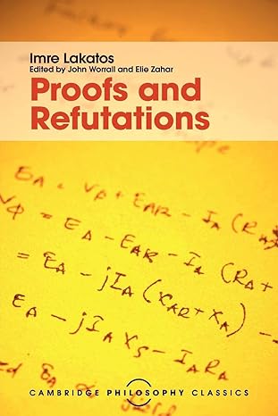 proofs and refutations the logic of mathematical discovery reissue edition imre lakatos ,john worrall ,elie