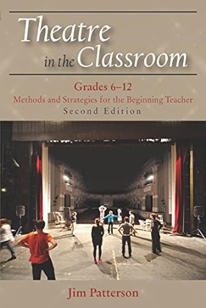 theatre in the classroom grades 6 12 methods and strategies for the beginning teacher 2nd edition jim