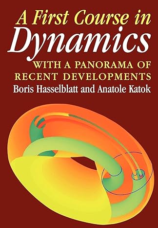 a first course in dynamics with a panorama of recent developments 1st edition boris hasselblatt ,anatole