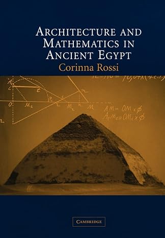 architecture and mathematics in ancient egypt 1st edition corinna rossi 0521690536, 978-0521690539