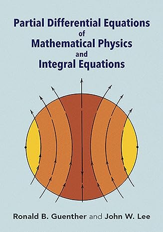 partial differential equations of mathematical physics and integral equations new edition ronald b. guenther