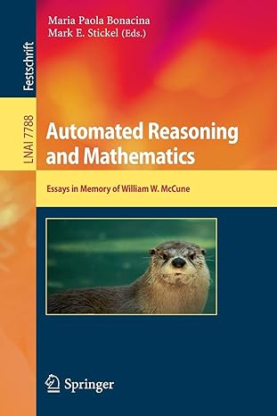 automated reasoning and mathematics essays in memory of william w mccune 2013 edition maria paola bonacina