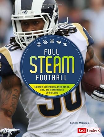 full steam football science technology engineering arts and mathematics of the game 1st edition sean mccollum