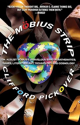 the m bius strip dr august m bius s marvelous band in mathematics games literature art technology and