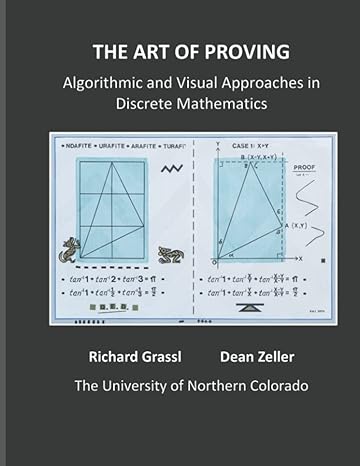 the art of proving algorithmic and visual approaches in discrete mathematics 1st edition richard grassl ,dean