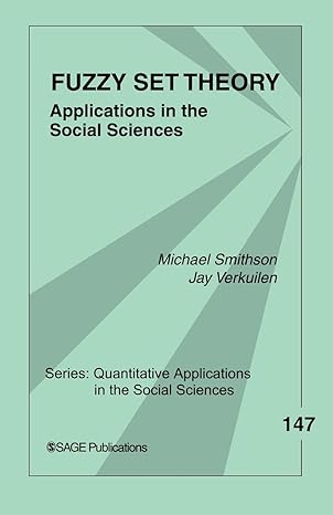 fuzzy set theory applications in the social sciences 1st edition michael smithson ,jay verkuilen 076192986x,