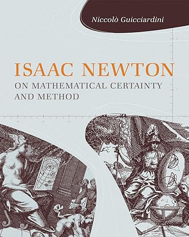 isaac newton on mathematical certainty and method 1st edition niccolo guicciardini 0262516489, 978-0262516488