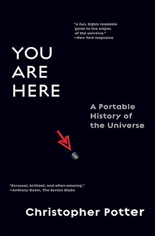 you are here a portable history of the universe 1st edition christopher potter 0061137871, 978-0061137877