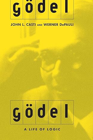 g del a life of logic 1st edition john l. casti ,werner depauli 0738205184, 978-0738205182