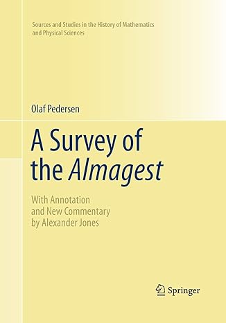 a survey of the almagest with annotation and new commentary by alexander jones 1st edition olaf pedersen