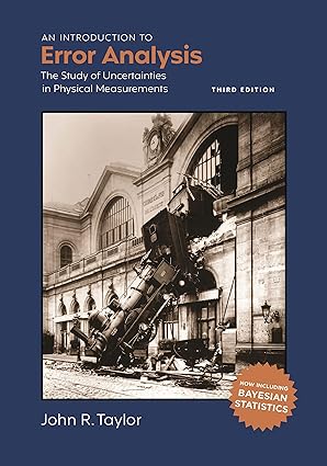 an introduction to error analysis the study of uncertainties in physical measurements 3rd edition john taylor