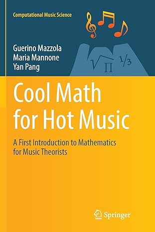 cool math for hot music a first introduction to mathematics for music theorists 1st edition guerino mazzola