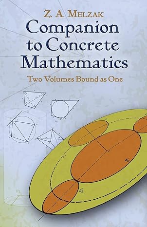 companion to concrete mathematics 1st edition z. a. melzak 0486457818, 978-0486457819