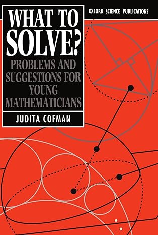 what to solve problems and suggestions for young mathematicians 1st edition judita cofman 0198532946,