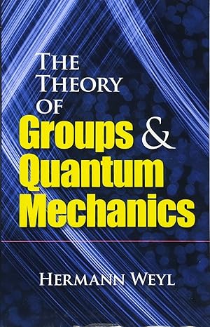 the theory of groups and quantum mechanics 1st edition hermann weyl 0486602699, 978-0486602691