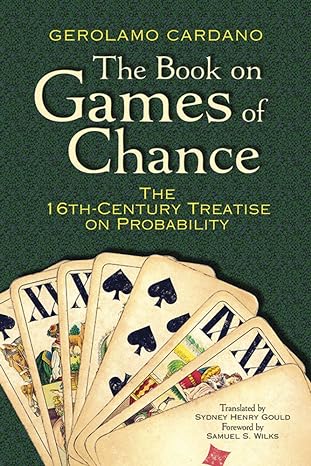 the book on games of chance the th century treatise on probability 1st edition gerolamo cardano ,sydney henry