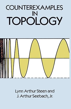 counterexamples in topology dover books on mathematics new edition lynn arthur steen ,j. arthur seebach jr.