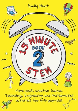 15 minute stem book 2 more quick creative science technology engineering and mathematics activities for 5 11