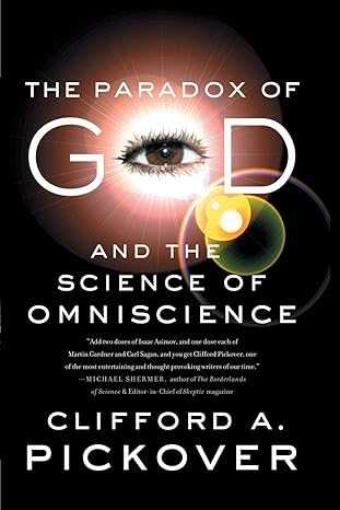 the paradox of god and the science of omniscience 1st edition clifford a. pickover 1403964572, 978-1403964571