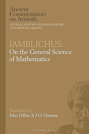 iamblichus on the general science of mathematics 1st edition john dillon 1350194840, 978-1350194847