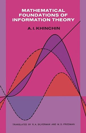 mathematical foundations of information theory 1st dover edition a. ya. khinchin 0486604349, 978-0486604343
