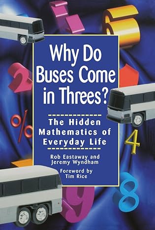 why do buses come in threes the hidden mathematics of everyday life 1st edition rob eastaway ,jeremy wyndham