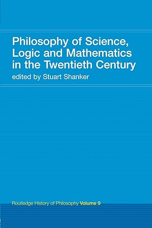 philosophy of science logic and mathematics in the 20th century 1st edition stuart g. shanker 041530881x,