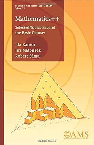 mathematics++ selected topics beyond the basic courses 1st edition ida kantor ,jiri matousek ,robert samal