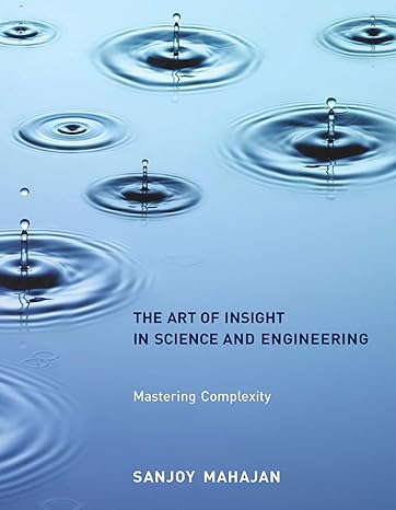 the art of insight in science and engineering mastering complexity 1st edition sanjoy mahajan 0262526549,