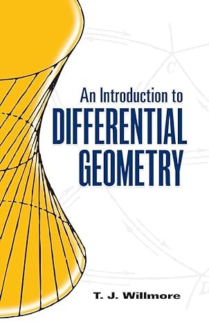 an introduction to differential geometry 1st edition t. j. willmore 0486486184, 978-0486486185