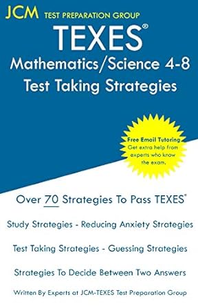 texes mathematics/science 4 8 test taking strategies free online tutoring new 2020 edition the latest