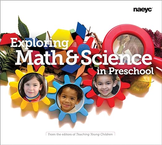 exploring math and science in preschool 1st edition teaching young children 1938113098, 978-1938113093