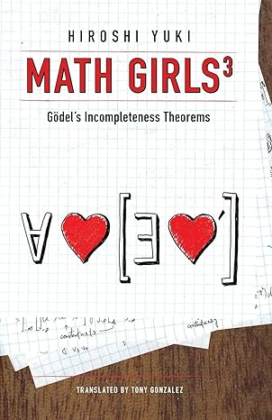 math girls 3 godel s incompleteness theorems 1st edition hiroshi yuki ,tony gonzalez 1939326281,