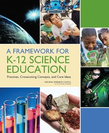 a framework for k 12 science education practices crosscutting concepts and core ideas 1st edition national